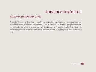 Procedimientos ordinarios, ejecutivos, especial hipotecario, controversias de
arrendamiento y todo lo relacionado con el ámbito. Asimismo, proporcionamos
consultoría jurídica asesorando y apoyando a nuestros clientes para la
formalización de diversas relaciones contractuales u operaciones de naturaleza
civil.
 
