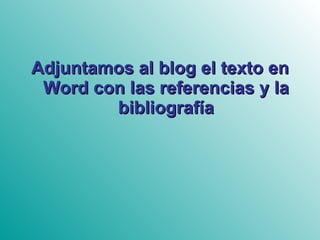 Adjuntamos al blog el texto en Word con las referencias y la bibliografía 
