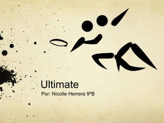 Ultimate
Por: Nicolle Herrera 9ºB
 