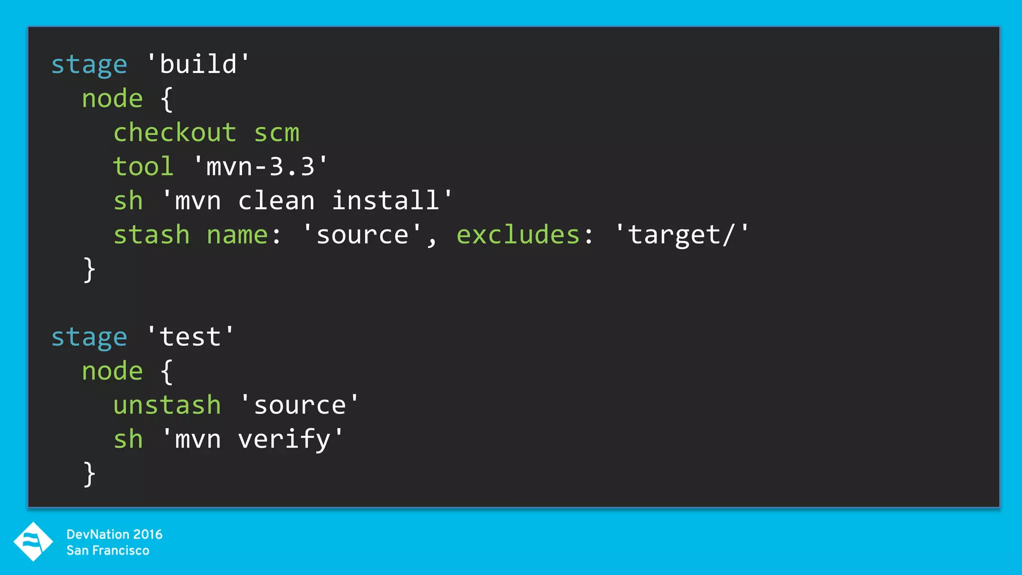 stage 'build'
node {
checkout scm
tool 'mvn-3.3'
sh 'mvn clean install'
stash name: 'source', excludes: 'target/'
}
stage 'test'
node {
unstash 'source'
sh 'mvn verify'
}
 