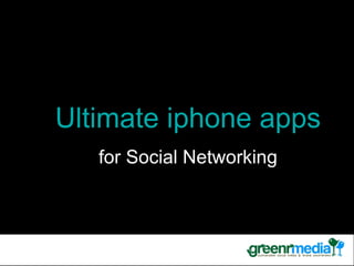Ultimate iphone apps for Social Networking 