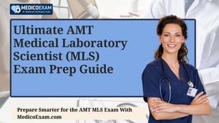 Ultimate AMT Medical Laboratory Scientist (MLS) Exam Prep Guide.pdf