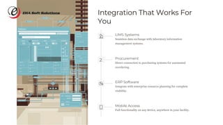 Integration That Works For
You
Procurement
Direct connection to purchasing systems for automated
reordering.
ERP Software
Integrate with enterprise resource planning for complete
visibility.
Mobile Access
Full functionality on any device, anywhere in your facility.
LIMS Systems
Seamless data exchange with laboratory information
management systems.
2
 