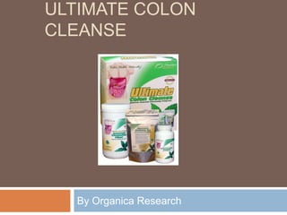 Ultimate Colon Cleanse By Organica Research 
