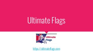 Ultimate Flags
https://ultimateflags.com
 
