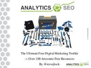 Image: jejamescycles.co.uk
The Ultimate Free Digital Marketing Toolkit
  → Over 100 Awesome Free Resources
             By @stevejlock
 