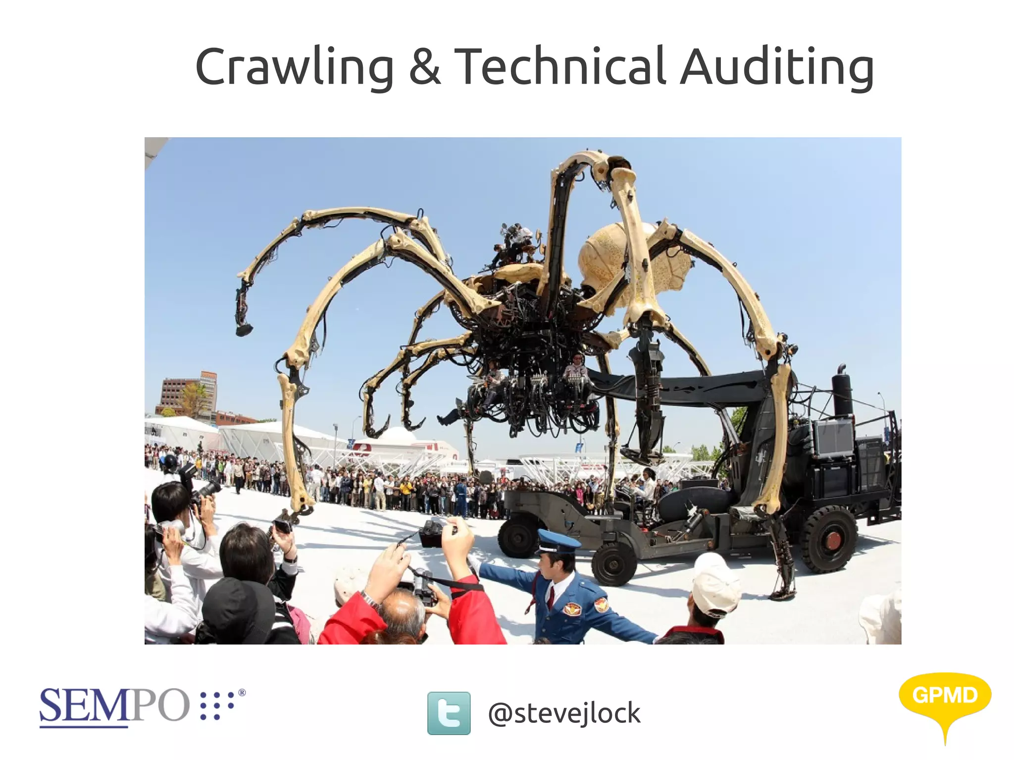 Crawling & Technical Auditing




            @stevejlock
 