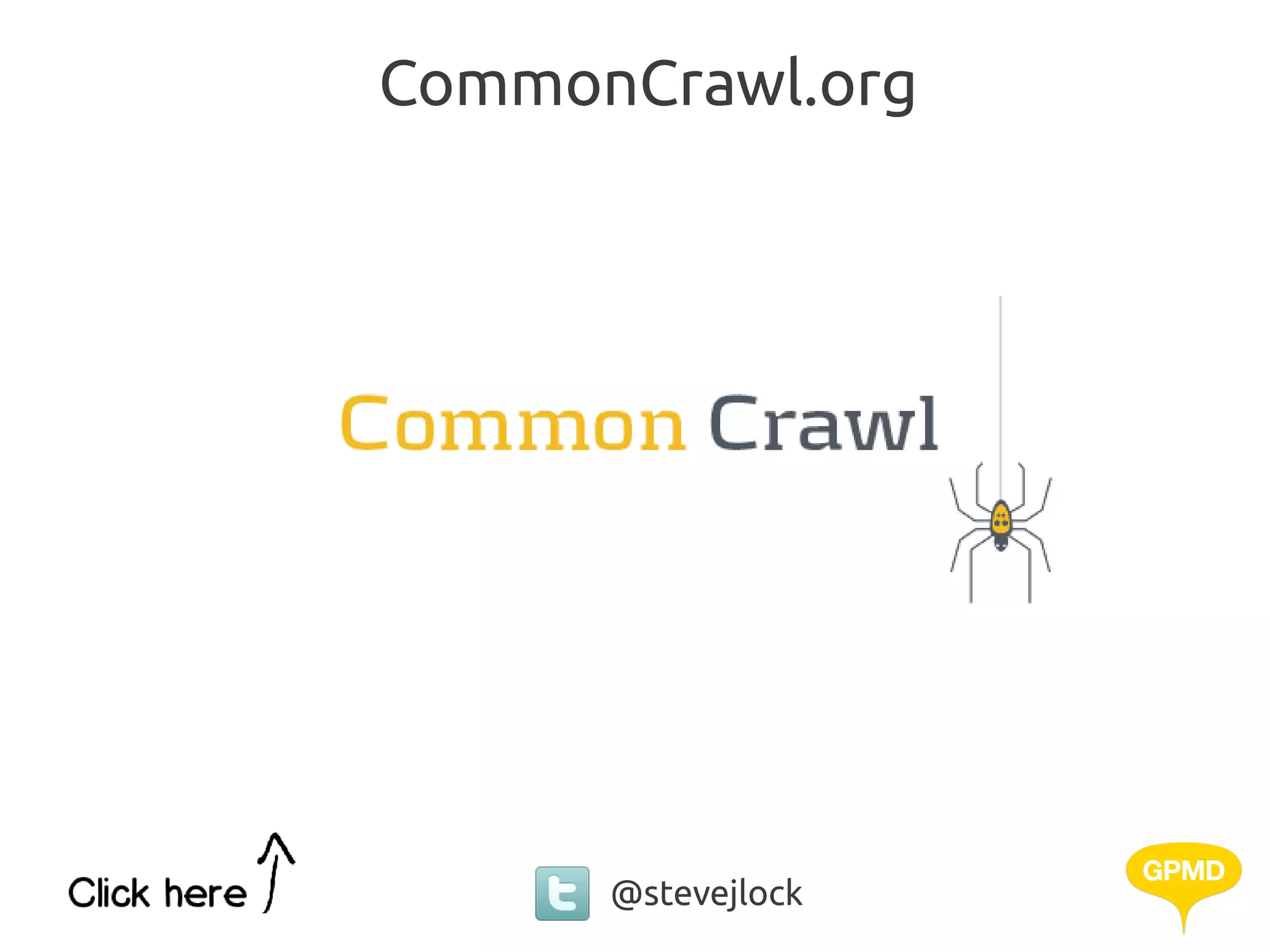 CommonCrawl.org




      @stevejlock
 
