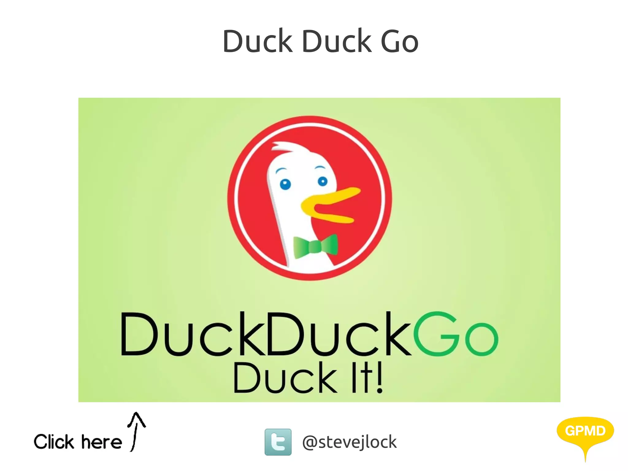 Duck Duck Go




    @stevejlock
 