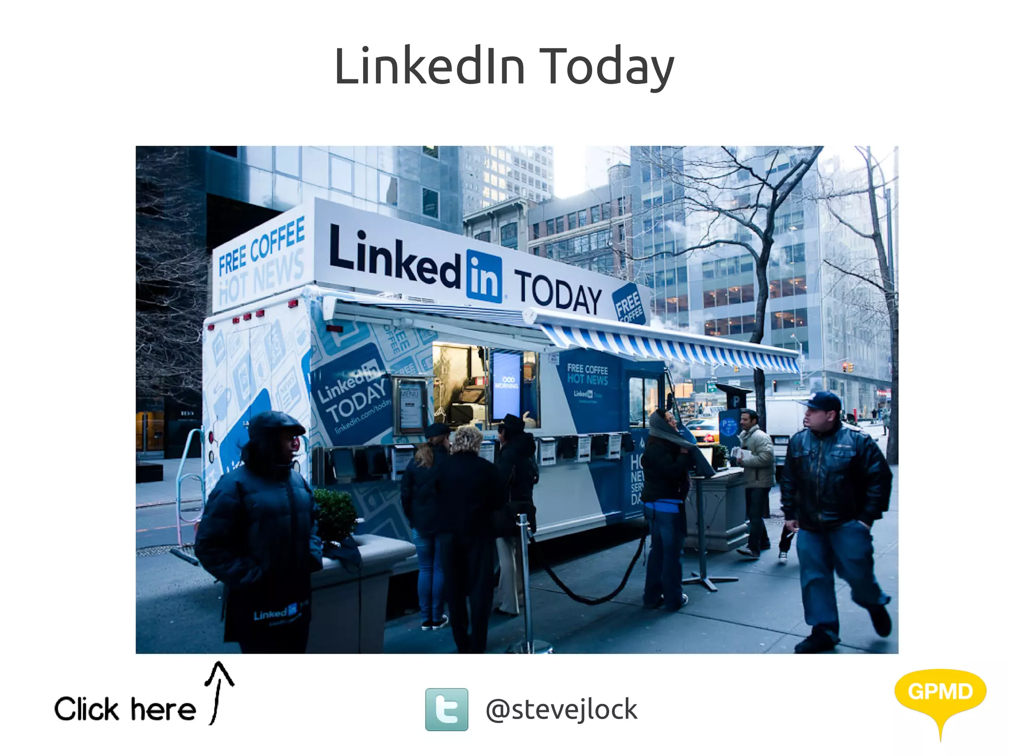 LinkedIn Today




      @stevejlock
 