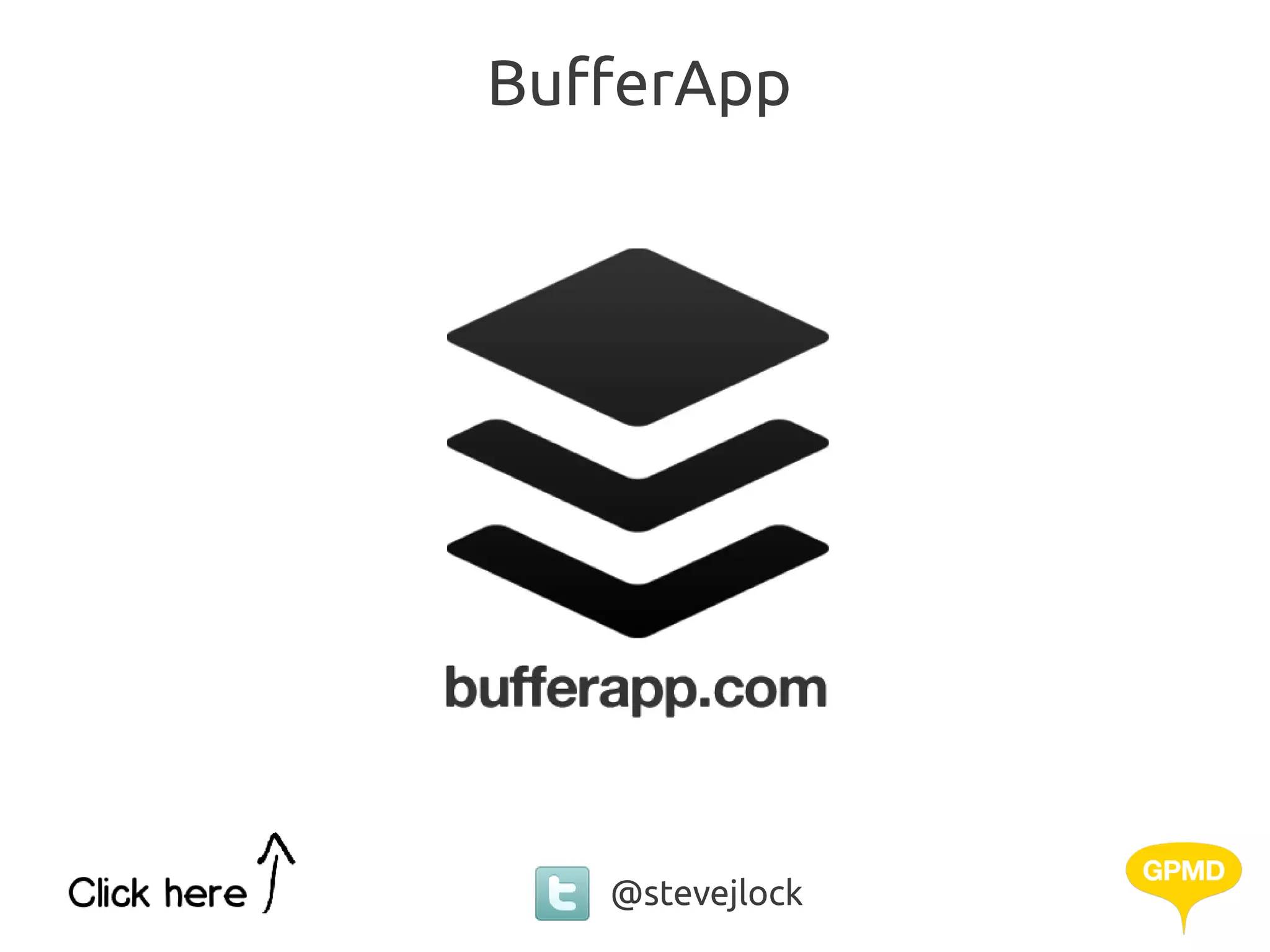 BufferApp




   @stevejlock
 