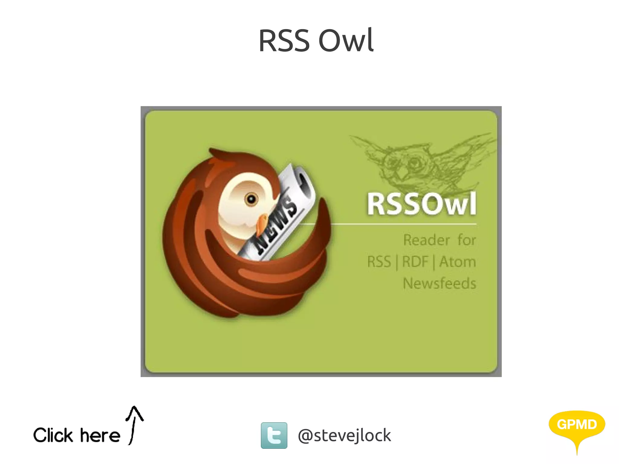 RSS Owl




  @stevejlock
 