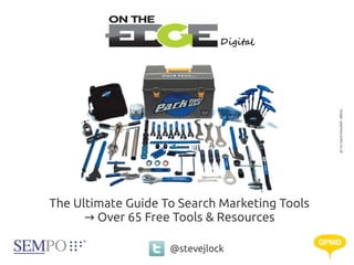 Image: jejamescycles.co.uk
The Ultimate Guide To Search Marketing Tools
      → Over 65 Free Tools & Resources

                    @stevejlock
 