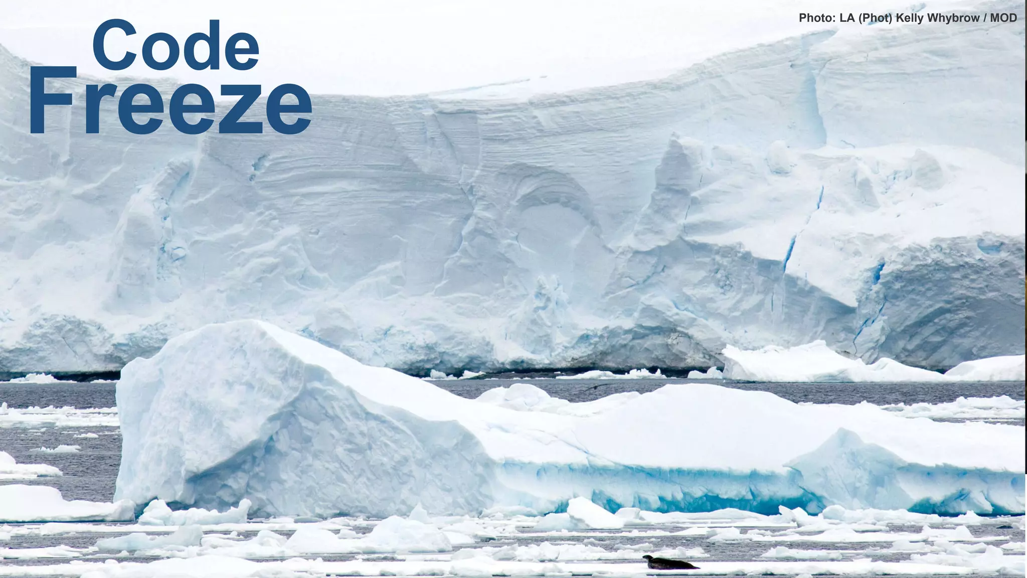 Code freezes suck
Photo: LA (Phot) Kelly Whybrow / MOD
Code
Freeze
 