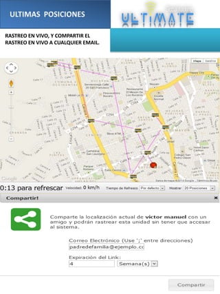 RASTREO EN VIVO, Y COMPARTIR EL
RASTREO EN VIVO A CUALQUIER EMAIL.

 