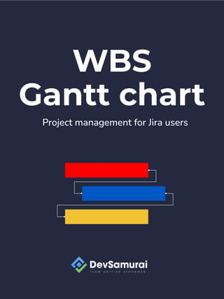 WBS
Gantt chart
Project management for Jira users
 