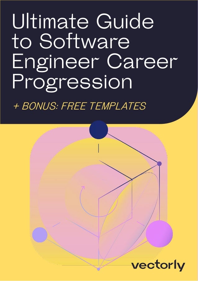 1
Ultimate Guide
to Software
Engineer Career
Progression
+ BONUS: FREE TEMPLATES
 