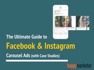 The Ultimate Guide to
Carousel Ads (with Case Studies)
Facebook & Instagram
 