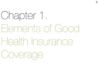 Chapter 1. 
Elements of Good 
Health Insurance 
Coverage 
8 
 