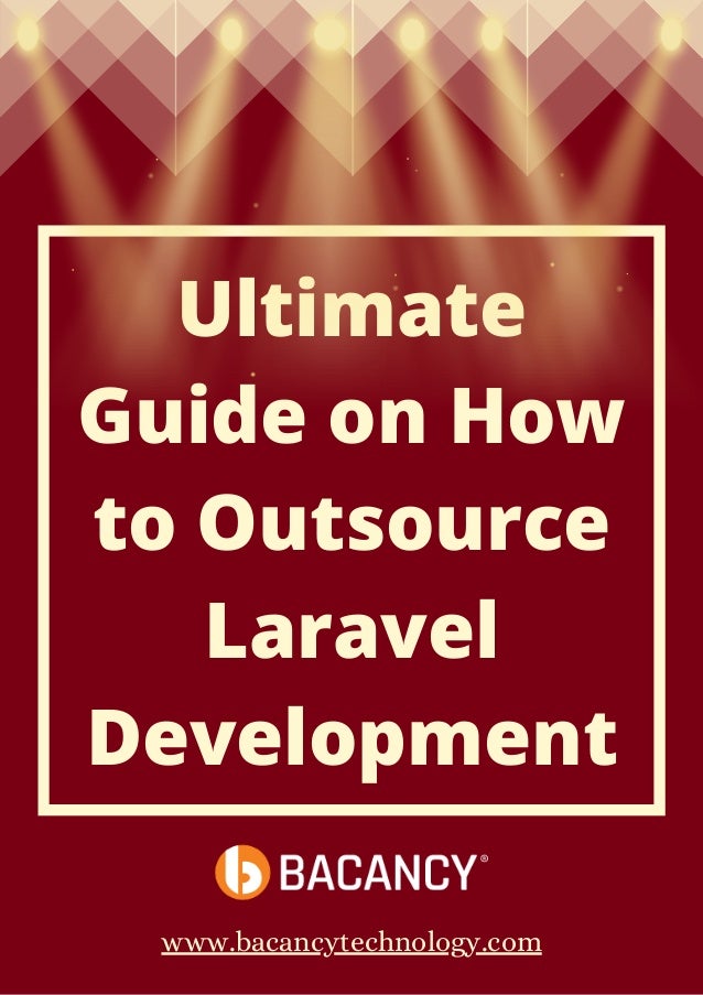 Ultimate
Guide on How
to Outsource
Laravel
Development
www.bacancytechnology.com
 