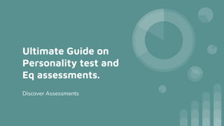 Ultimate Guide on
Personality test and
Eq assessments.
Discover Assessments
 