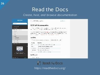 Read the Docs
Create, host, and browse documentation
https://readthedocs.org/
26
 