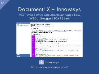 Document! X — Innovasys
REST Web Service Documentation Made Easy
WSDL | Swagger | SOAP | Java
https://www.innovasys.com/
30
 