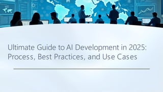 Ultimate Guide to AI Development in 2025 | PDF