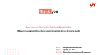 Read More on Distributor Training in Direct Selling
https://www.epixelmlmsoftware.com/blog/distributor-training-guide
Email : info@epixelsolutions.com
Phone : +1 650 491 9744
Website : https://www.epixelmlmsoftware.com
Thank you
 
