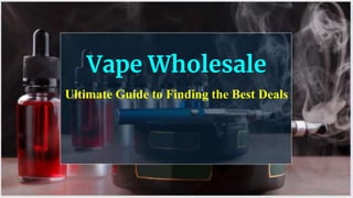 Vape Wholesale
Ultimate Guide to Finding the Best Deals
 