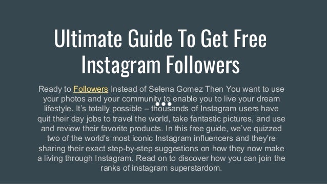 ultimate guide to get free instagram followers ready to followers instead of selena gomez then you - instagram followers guide