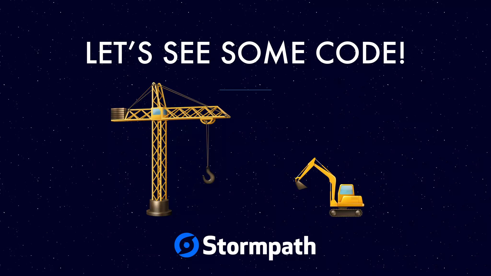 LET’S SEE SOME CODE!
 