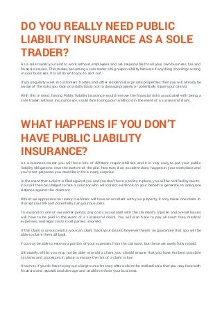 DO YOU REALLY NEED PUBLIC
LIABILITY INSURANCE AS A SOLE
TRADER?
As a sole trader you tend to work without employees and ar...