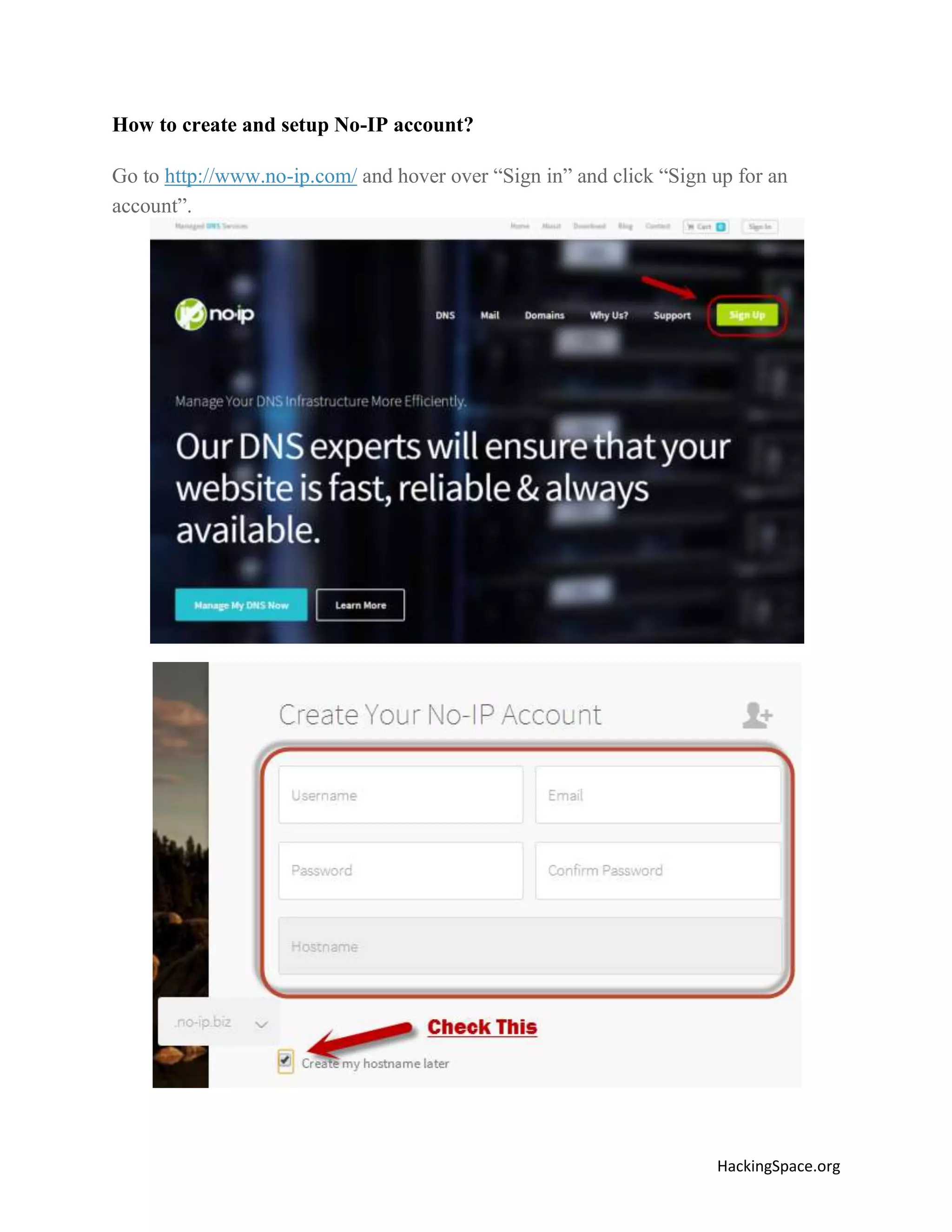 How to create and setup No-IP account?
Go to http://www.no-ip.com/ and hover over “Sign in” and click “Sign up for an
account”.

HackingSpace.org

 