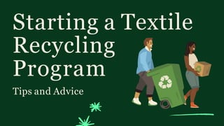 Starting a Textile
Recycling
Program
Tips and Advice
 