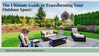 Ultimate Guide to Transforming Your Outdoor Space