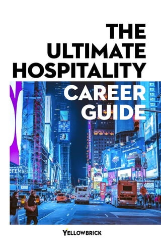 THE
ULTIMATE
HOSPITALITY
CAREER
GUIDE
 