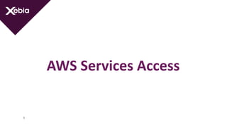 AWS Services Access
5
 