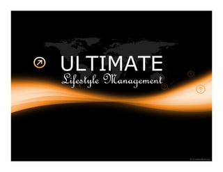 ULTIMATE
Lifestyle Management
 