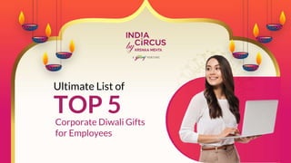 Ultimate List of
TOP 5
Corporate Diwali Gifts
for Employees
 