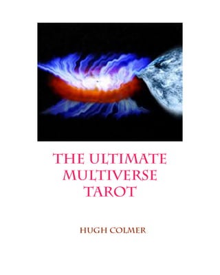 the ultimate
multiverse
tarot
Hugh colmer
 