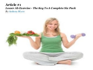 Article #1
Lower Ab Exercise - The Key To A Complete Six Pack
By Anthony Myers
 