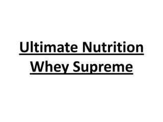Ultimate Nutrition
Whey Supreme

 