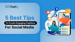 5 Best Tips To Create Engaging Captions For Social Media | PDF