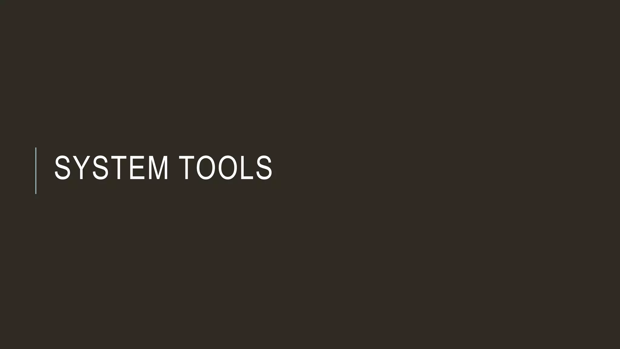 SYSTEM TOOLS
 