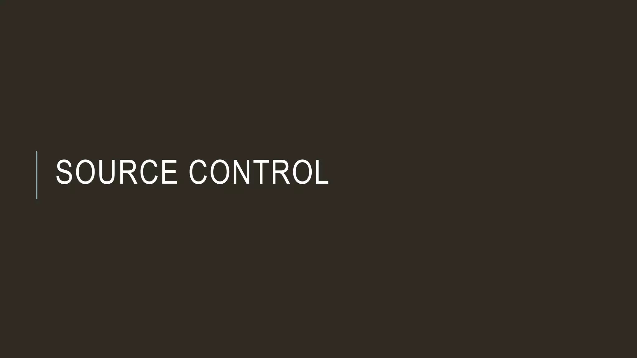 SOURCE CONTROL
 