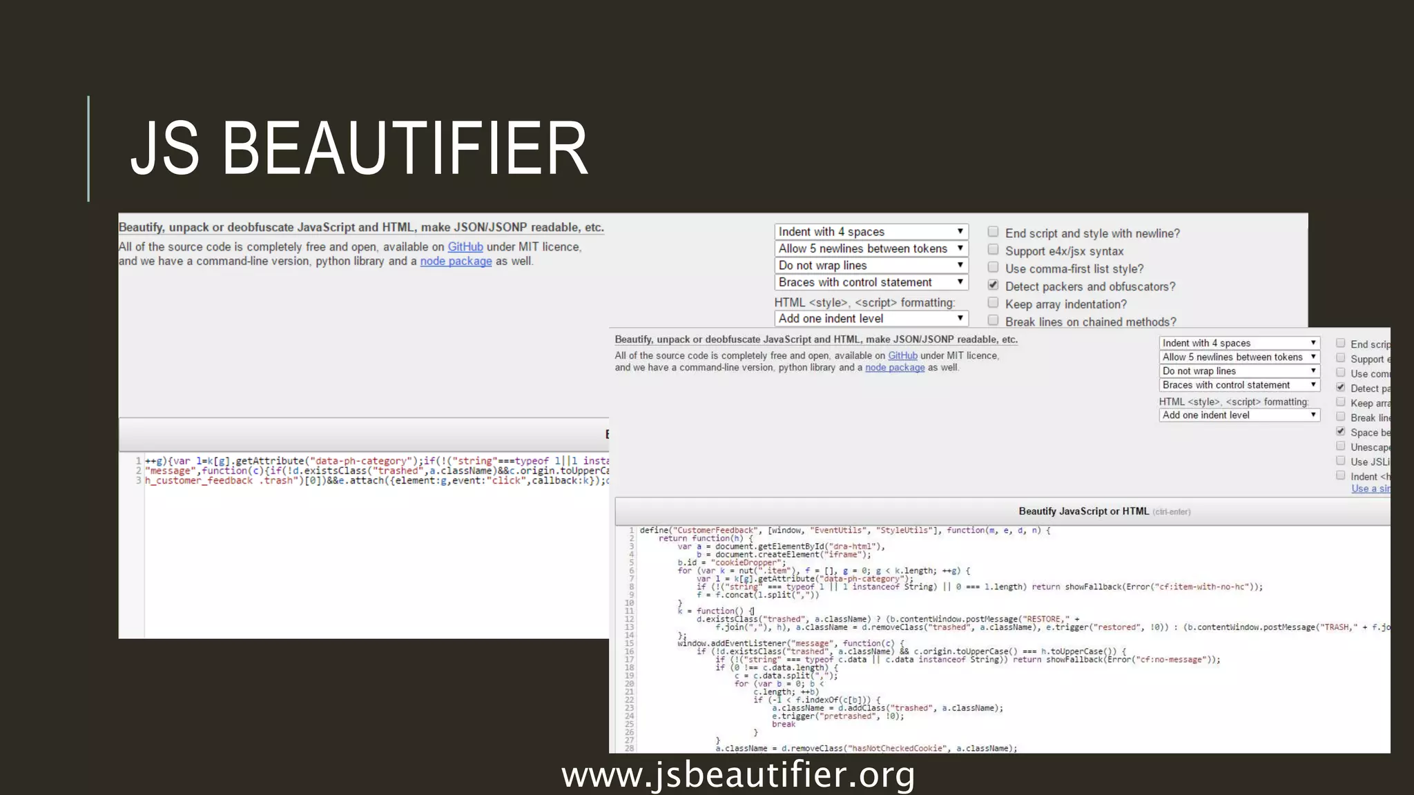 JS BEAUTIFIER
www.jsbeautifier.org
 