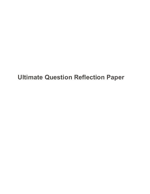 Ultimate question reflection paper sample paper - essay