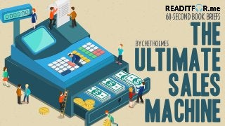 The
Ultimate
Sales
Machine
BYCHETHOLMES
60-SECONDBOOKBRIEFS
 