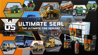 Ultimate Seal
- The Ultimate Tire Sealant -
 